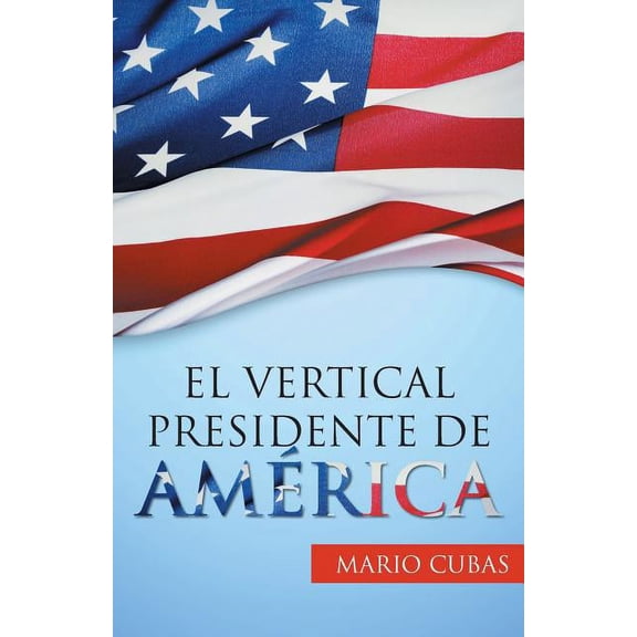 El vertical presidente de América (Paperback)