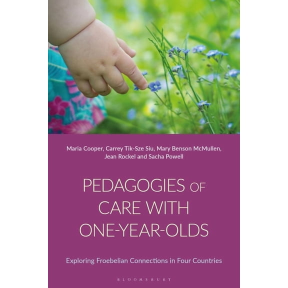 Pedagogies of Care with One-Year-Olds: Exploring Froebelian Connections in Four Countries, (Hardcover)