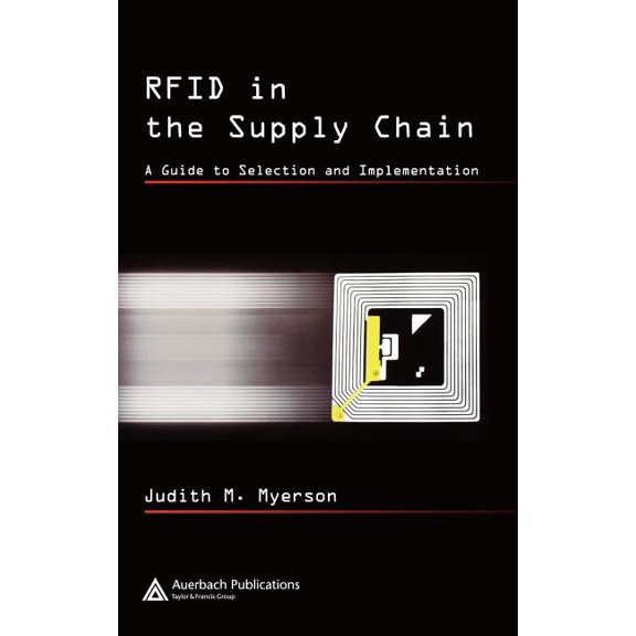 RFID in the Supply Chain: A Guide to Selection and Implementation, (Hardcover)