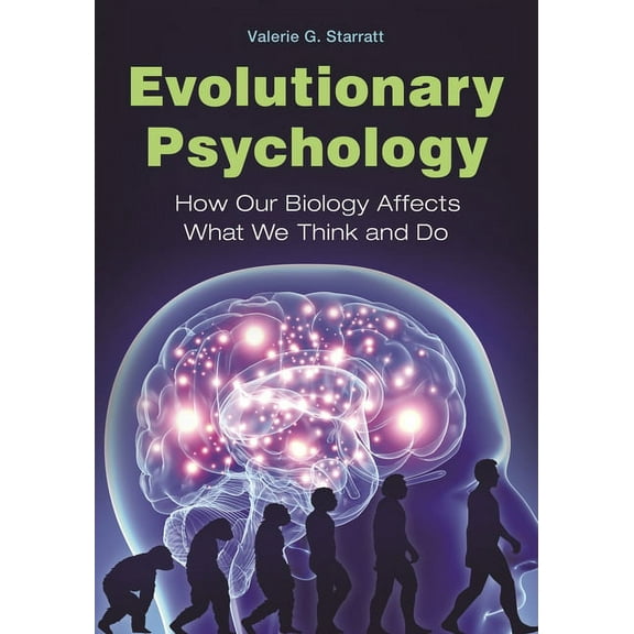 Evolutionary Psychology: How Our Biology Affects What We Think and Do, (Hardcover)