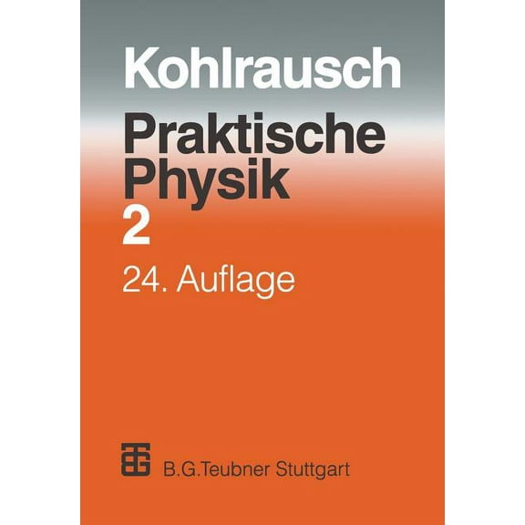 Praktische Physik: Zum Gebrauch FÃ¼r Unterricht, Forschung Und Technik Band 2, (Paperback)