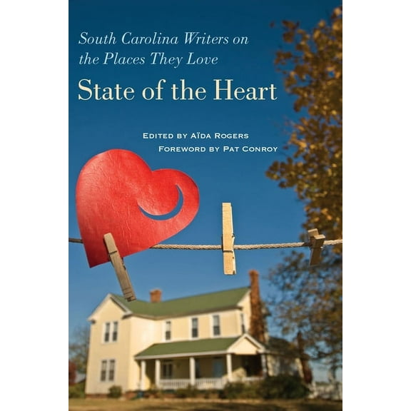 State of the Heart: South Carolina Writers on the Places They Love, (Paperback)