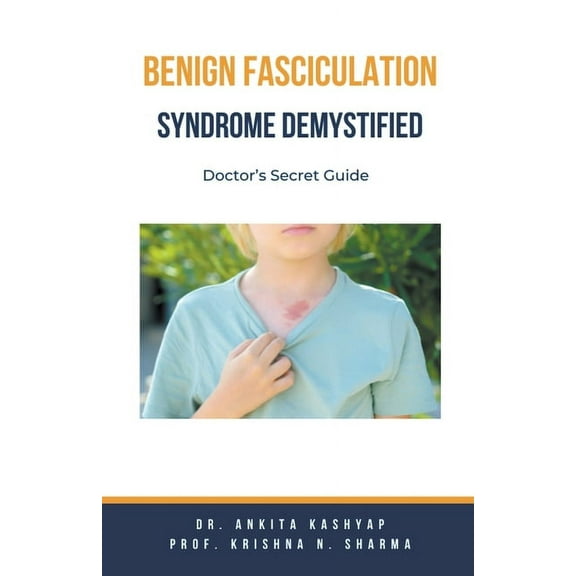 Benign Fasciculation Syndrome Demystified: Doctor's Secret Guide, (Paperback)