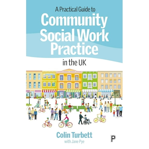 A Practical Guide to Community Social Work Practice in the UK, (Paperback)