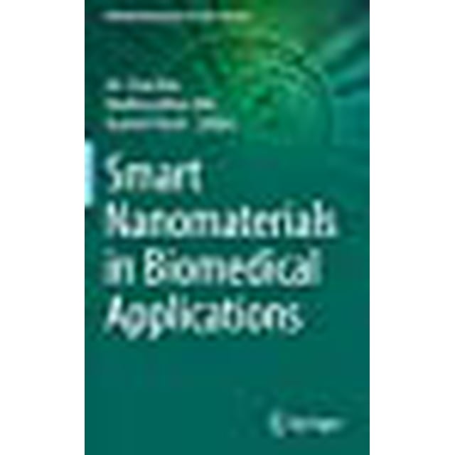 Smart Nanomaterials in Biomedical Applications (Nanotechnology in the Life Sciences)