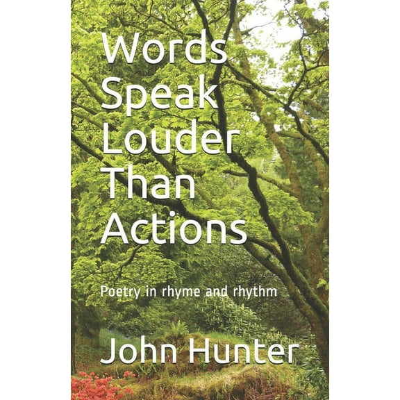 Words Speak Louder Than Actions: Poetry in rhyme and rhythm (Paperback)