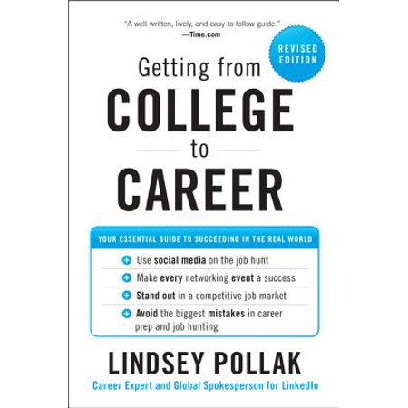 Getting from College to Career : Your Essential Guide to Succeeding in the Real (Best Way To Succeed In College)