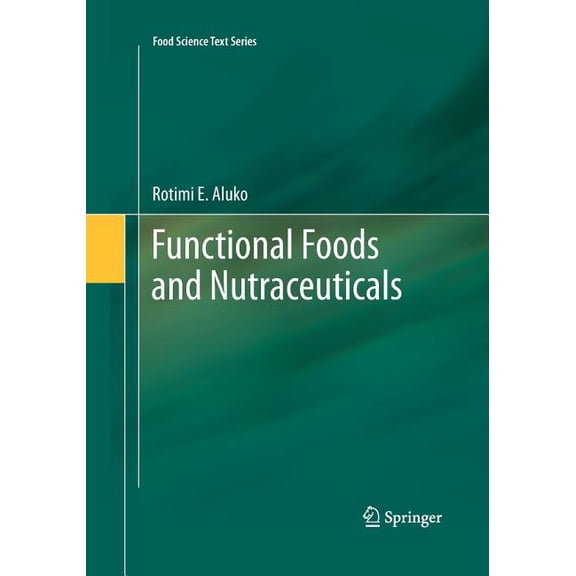 Food Science Text Functional Foods and Nutraceuticals, (Paperback)