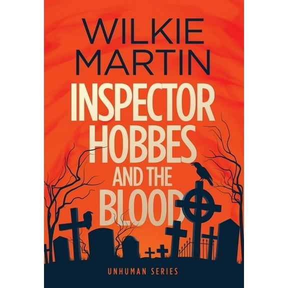 Unhuman Inspector Hobbes and the Blood: Comedy Crime Fantasy (unhuman 1), Book 1, (Hardcover)