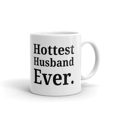 

Hottest Husband Ever Birthday Anniversary Coffee Tea Ceramic Mug Office Work Cup Gift 11oz