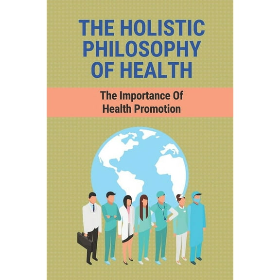 The Holistic Philosophy Of Health (Paperback)