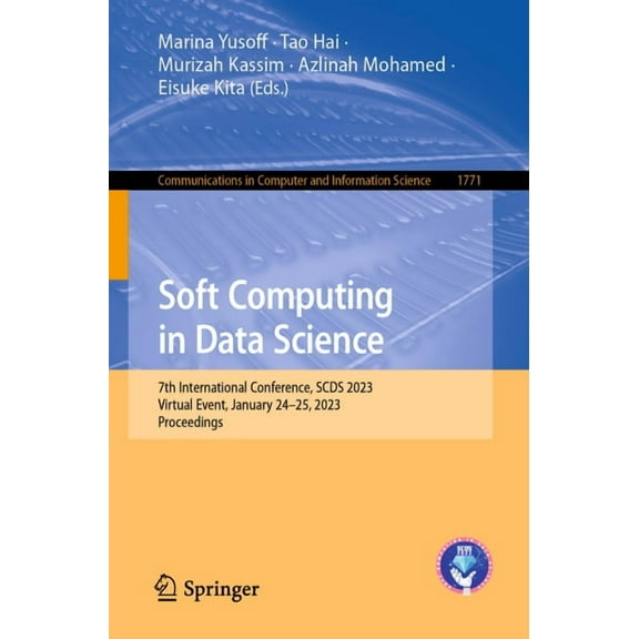 Communications in Computer and Informati Soft Computing in Data Science: 7th International Conference, Scds 2023, Virtual Event, January 24-25, 2023, Proceedings, Book 1771, (Paperback)
