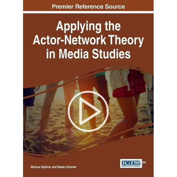 Applying the Actor-Network Theory in Media Studies (Hardcover)