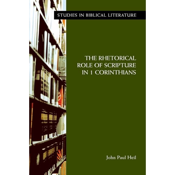 Society of Biblical Literature Monograph: The Rhetorical Role of Scripture in 1 Corinthians (Paperback)