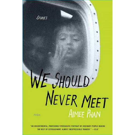 Pre-owned We Should Never Meet : Stories, Paperback by Phan, Aimee, ISBN 0312322674, ISBN-13 9780312322670