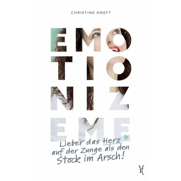Emotionize me: Lieber das Herz auf der Zunge als den Stock im Arsch!, (Paperback)