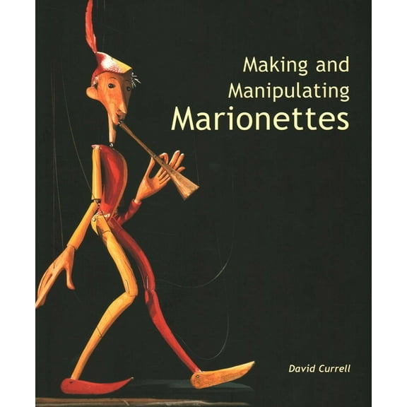 Making and Manipulating Marionettes, (Hardcover)