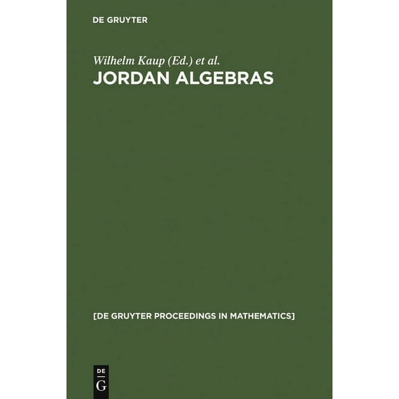 de Gruyter Proceedings in Mathematics Jordan Algebras: Proceedings of the Conference Held in Oberwolfach, Germany, August 9-15, 1992, (Hardcover)