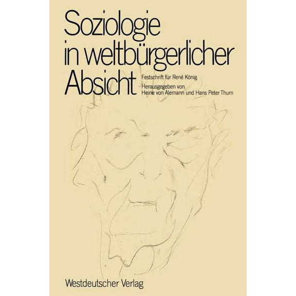 Soziologie in WeltbÃ¼rgerlicher Absicht: Festschrift FÃ¼r RenÃ© KÃ¶nig Zum 75. Geburtstag, (Paperback)