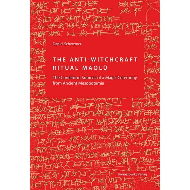 The Anti-Witchcraft Ritual Maqlu : The Cuneiform Sources of a Magic ...