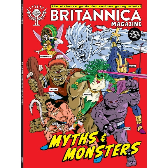 Britannica Magazine - Myths and Monsters: Medusa, Golem, Cyclops, Ymir, Anubis, Itzpapalotl, Descendants Of Dinosaurs, Facts, Puzzles Jokes for Curious Minds.