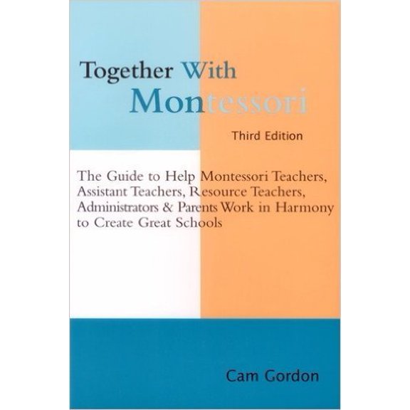 Pre-Owned Together with Montessori: The guide to help Montessori teachers, assistant teachers, resource teachers, administrators & parents work in harmony to create great schools, 9781878373076,