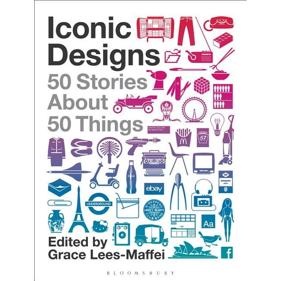 Iconic Designs: 50 Stories about 50 Things (Paperback)