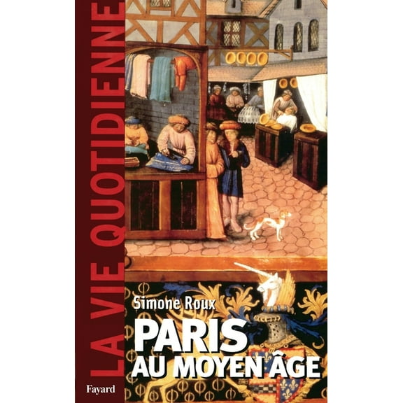 Paris Au Moyen Age. La Vie Quotidienne, (Paperback)