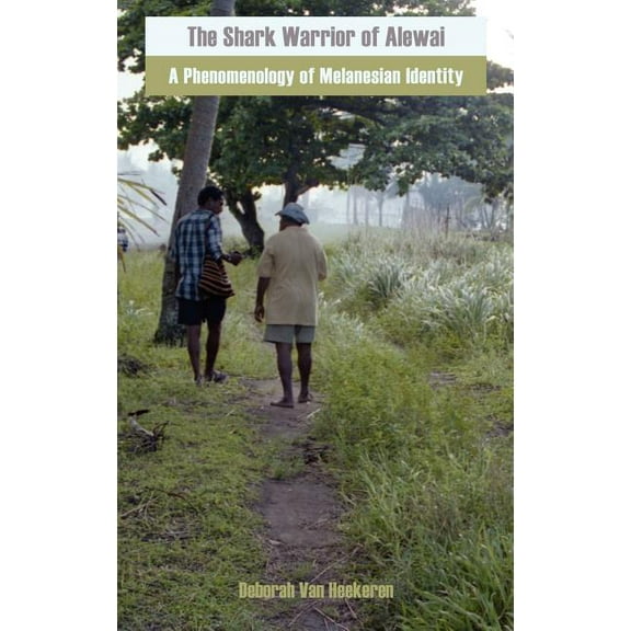 Anthropology Matters: The Shark Warrior of Alewai (Hardcover)