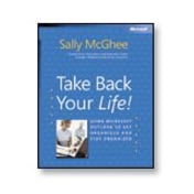 Microsoft Take Back Your Life!: Using Microsoft Outlook to Get Organized and Stay Organized