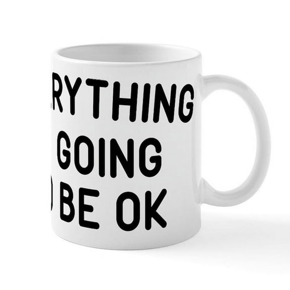 CafePress - Everything Is Going To Be OK Mug - 11 oz Ceramic Mug - Novelty Coffee Tea Cup