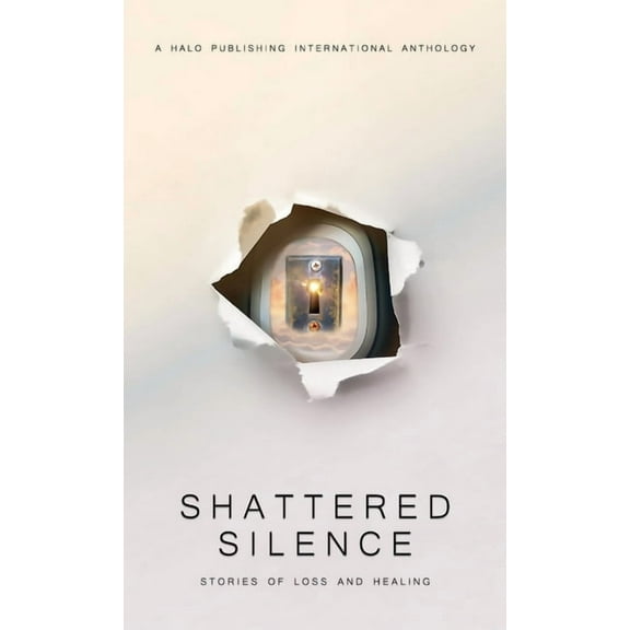 Shattered Silence: Stories of Loss and Healing, (Hardcover)