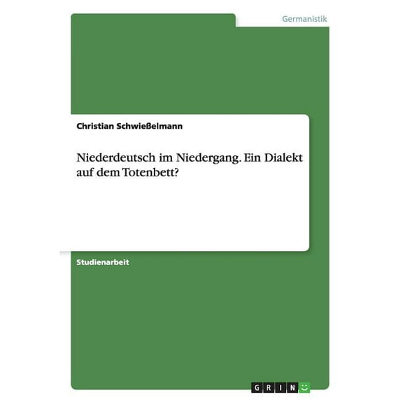 Niederdeutsch im Niedergang. Ein Dialekt auf dem Totenbett? (Paperback)