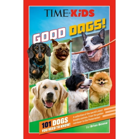Time for Kids Time for Kids: Good Dogs!: 101 Dogs You Need to Know!, (Paperback)