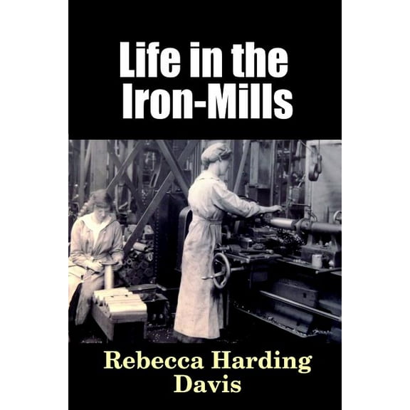 Life in the Iron-Mills (Paperback)