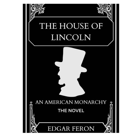 The House of Lincoln: An American Monarchy, (Paperback)