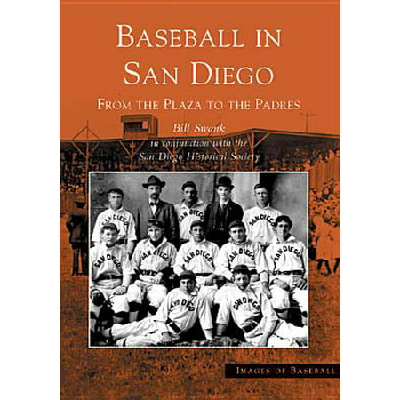 Baseball in San Diego: : From the Plaza to the