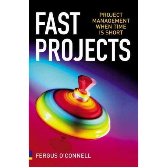 Fast Projects : Project Management When Time Is Short