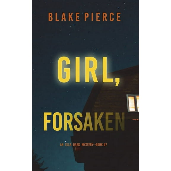 Girl, Forsaken (An Ella Dark FBI Suspense Thriller-Book 7) (Hardcover)