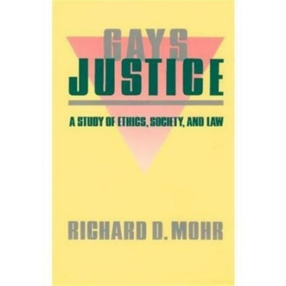 Pre-Owned Gays/Justice : A Study of Ethics, Society, Law (Paperback) 9780231067355