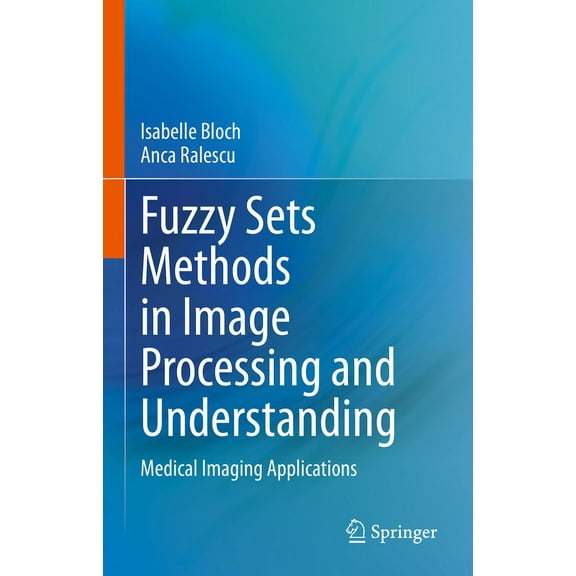 Fuzzy Sets Methods in Image Processing and Understanding: Medical Imaging Applications, (Hardcover)