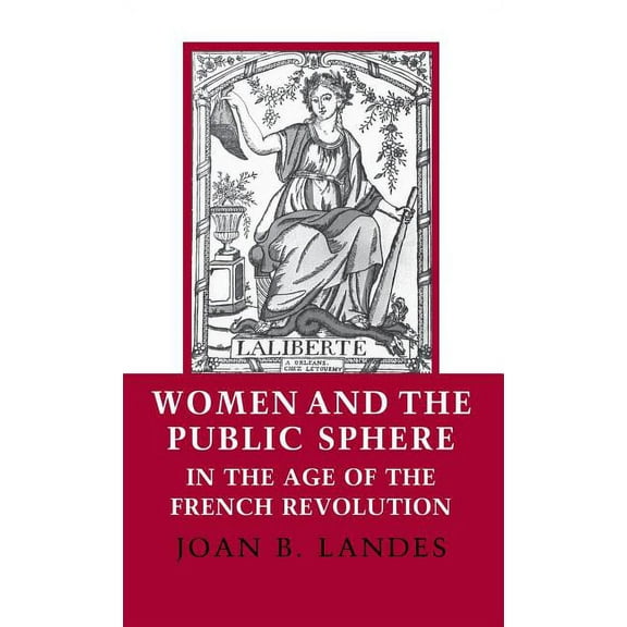 Women and the Public Sphere in the Age of the French Revolution, (Hardcover)