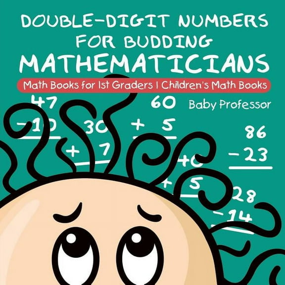 Double-Digit Numbers for Budding Mathematicians - Math Books for 1st Graders Children's Math Books, (Paperback)