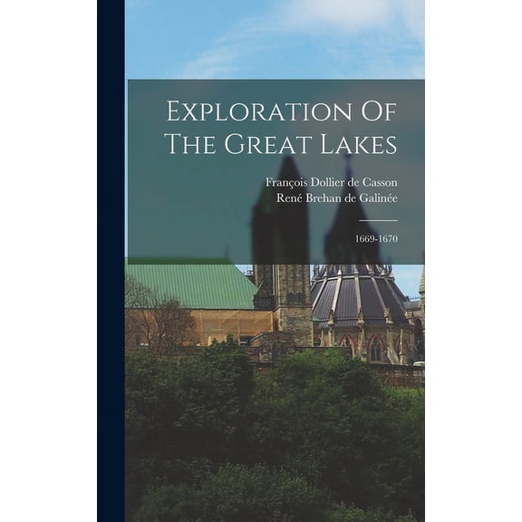 Exploration Of The Great Lakes: 1669-1670 (Hardcover)
