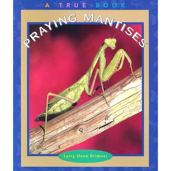Pre-Owned Praying Mantises (True Books-Animals) (Paperback) 0516267698 9780516267692
