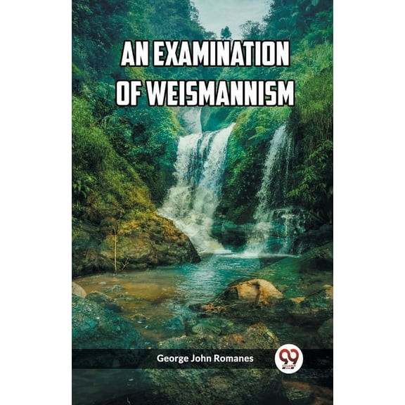 An Examination of Weismannism, (Paperback)