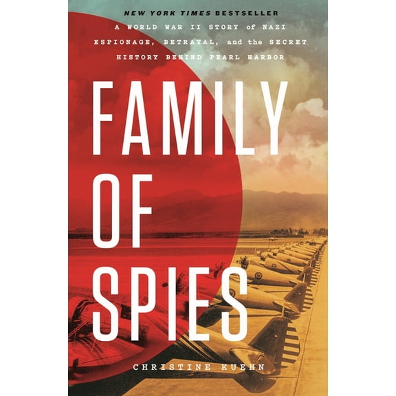 Family of Spies: A World War II Story of Nazi Espionage, Betrayal, and the Secret History Behind Pearl Harbor, (Paperback)