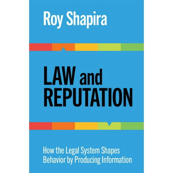 Law and Reputation: How the Legal System Shapes Behavior by Producing Information, (Paperback)