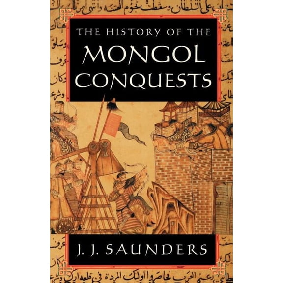 The History of the Mongol Conquests, (Paperback)