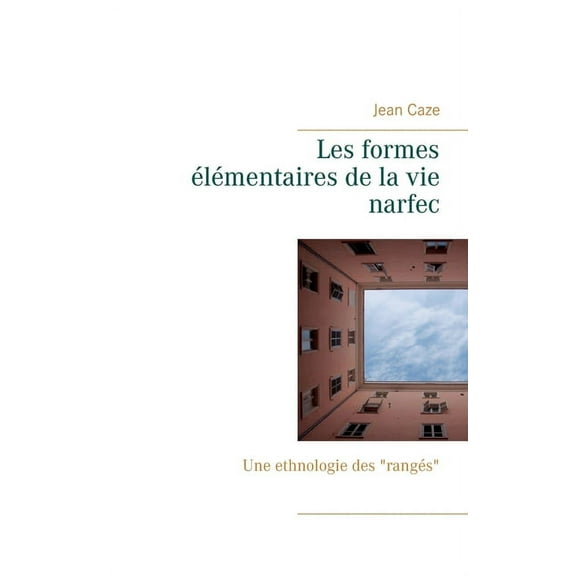 Les formes élémentaires de la vie narfec: Une ethnologie des "rangés", (Paperback)